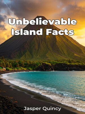 cover image of Unbelievable Island Facts